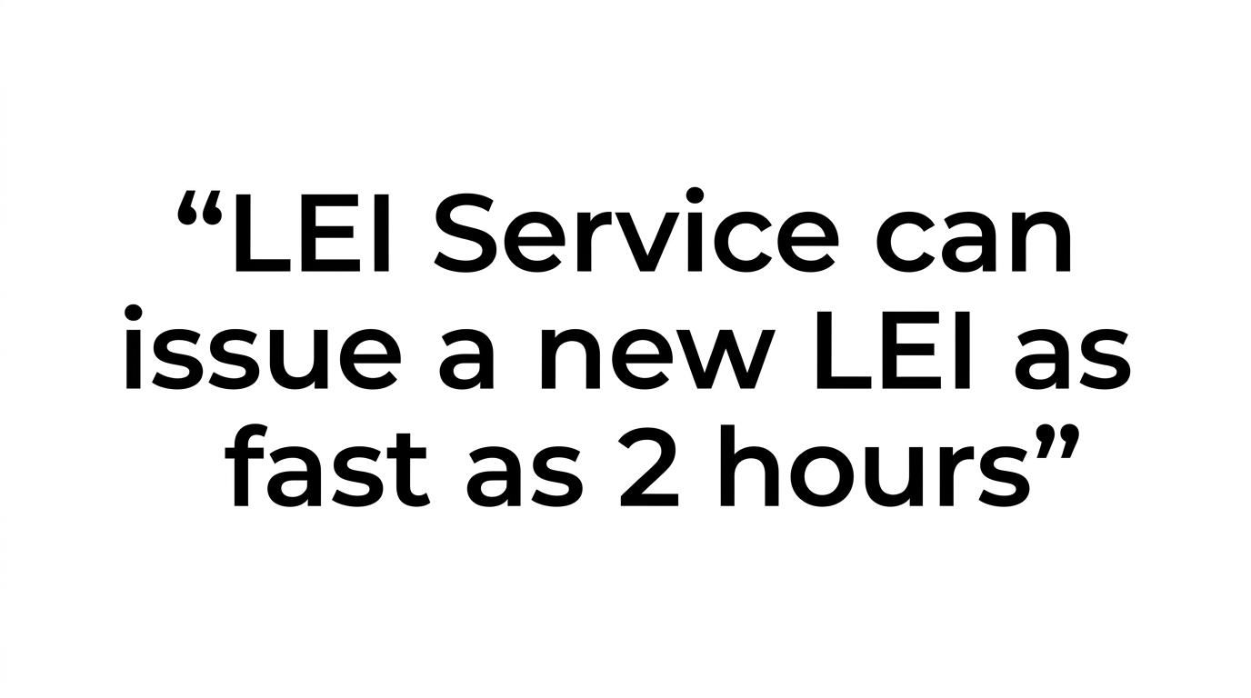 A highlighted quote stating that a new LEI can be issued as fast as 2 hours, with 95 percent of eligible orders processed within that window.