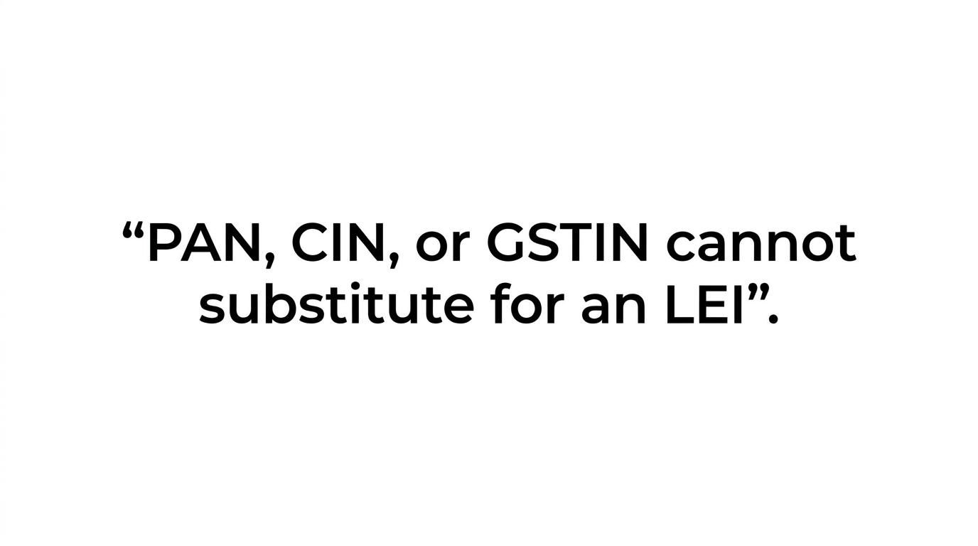 Quote card stating that PAN, CIN, or GSTIN cannot substitute for an LEI.